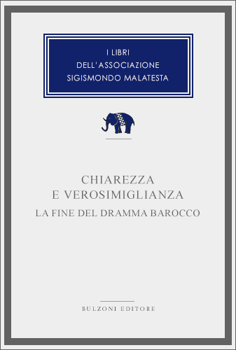 Copertina - Chiarezza e verosimiglianza. La fine del dramma barocco
