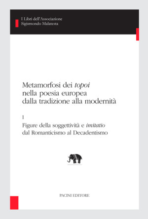 Copertina - Metamorfosi dei topoi nella poesia europea dalla tradizione alla modernità - II. Le forme di Proteo. Antichi e nuovi topoi nella poesia del '900