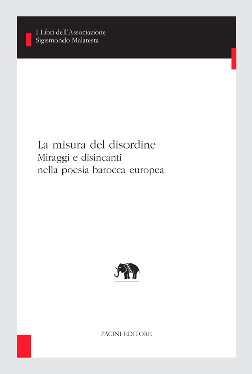 Copertina - La misura del disordine. Miraggi e disincanti nella poesia barocca europea