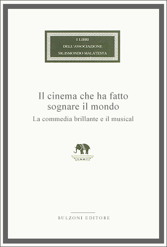 Copertina - Il cinema che ha fatto sognare il mondo. La commedia brillante e il musical